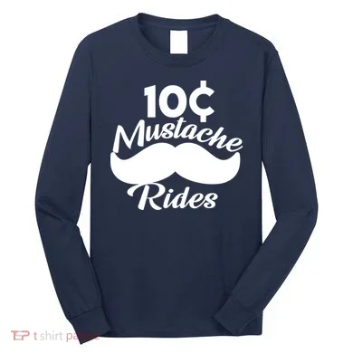 Mustache 10 Cent Rides Long Sleeve Shirt