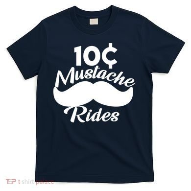 Mustache 10 Cent Rides T-Shirt