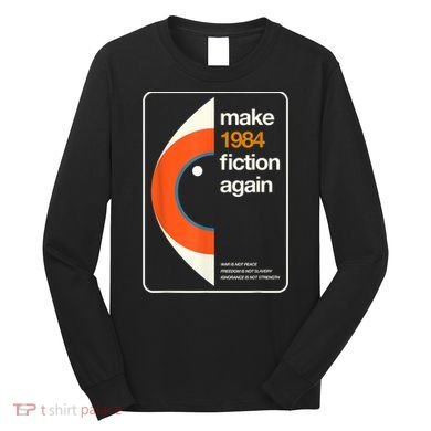 Make 1984 Fiction Again Freedom Long Sleeve Shirt