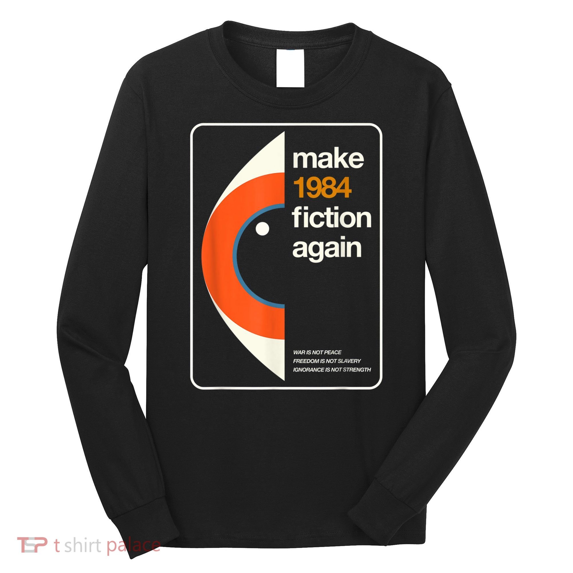 Make 1984 Fiction Again Freedom Long Sleeve Shirt
