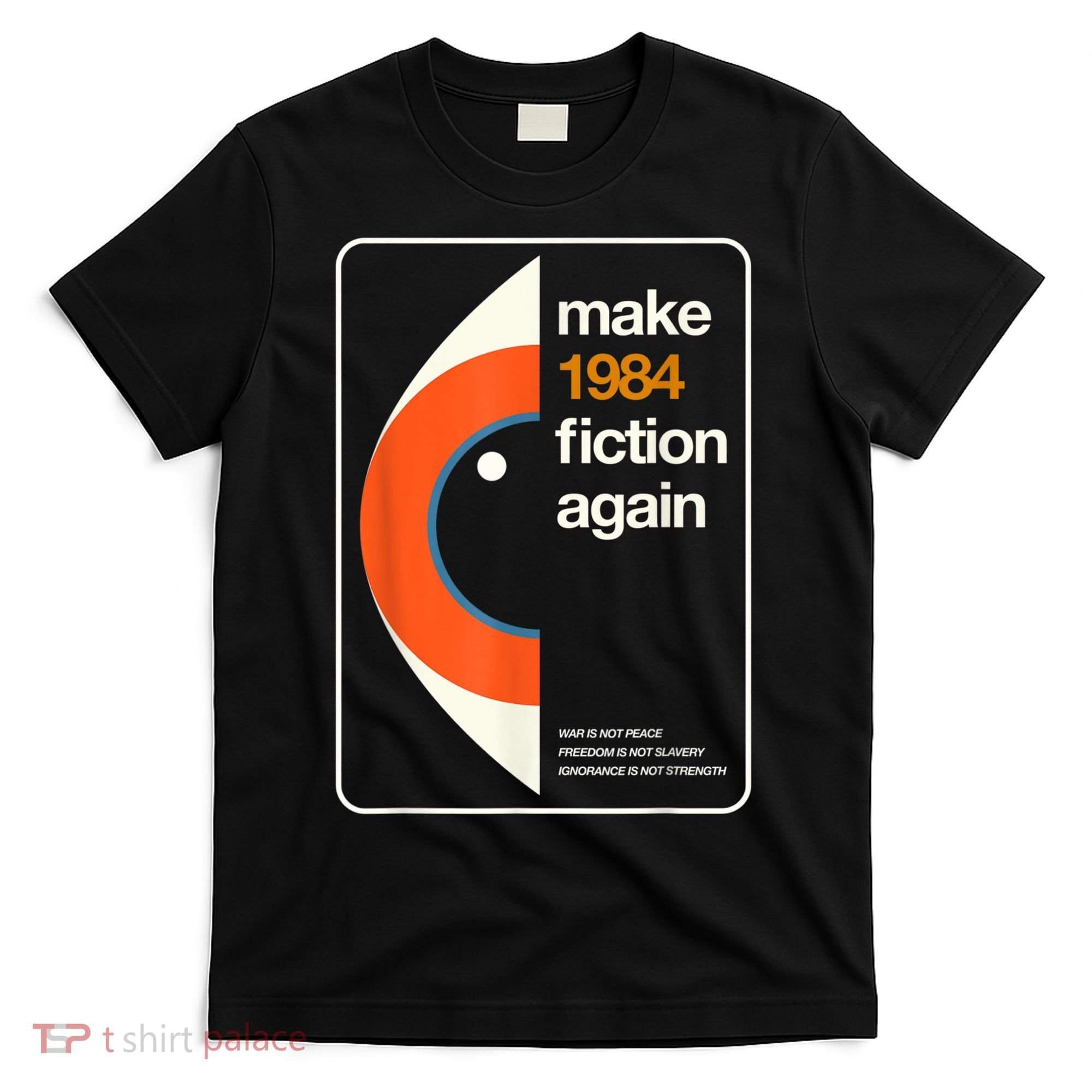 Make 1984 Fiction Again Freedom T-Shirt