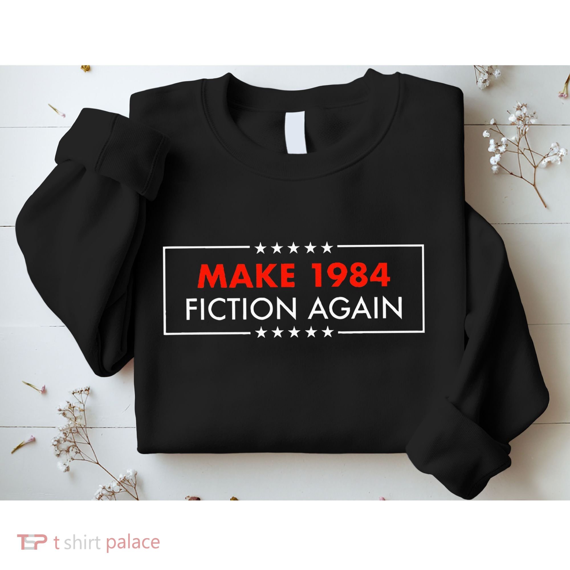 Make 1984 Fiction Again Giftable Sweatshirt