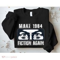 Make 1984 Fiction Again Big Brother is Watching you Sweatshirt thumb 2