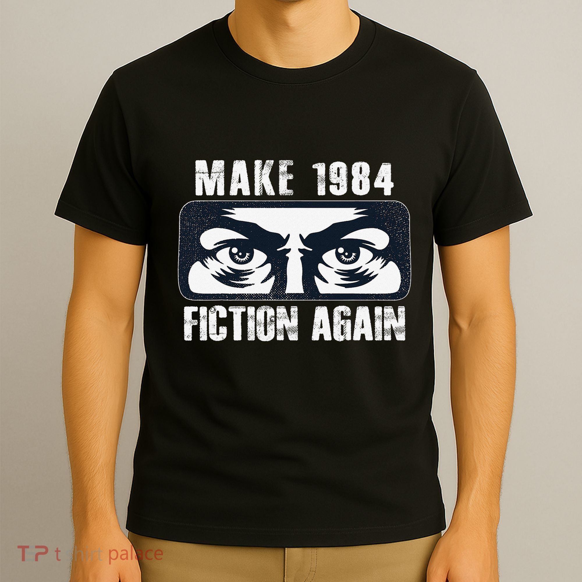 Make 1984 Fiction Again Big Brother is Watching you T-Shirt