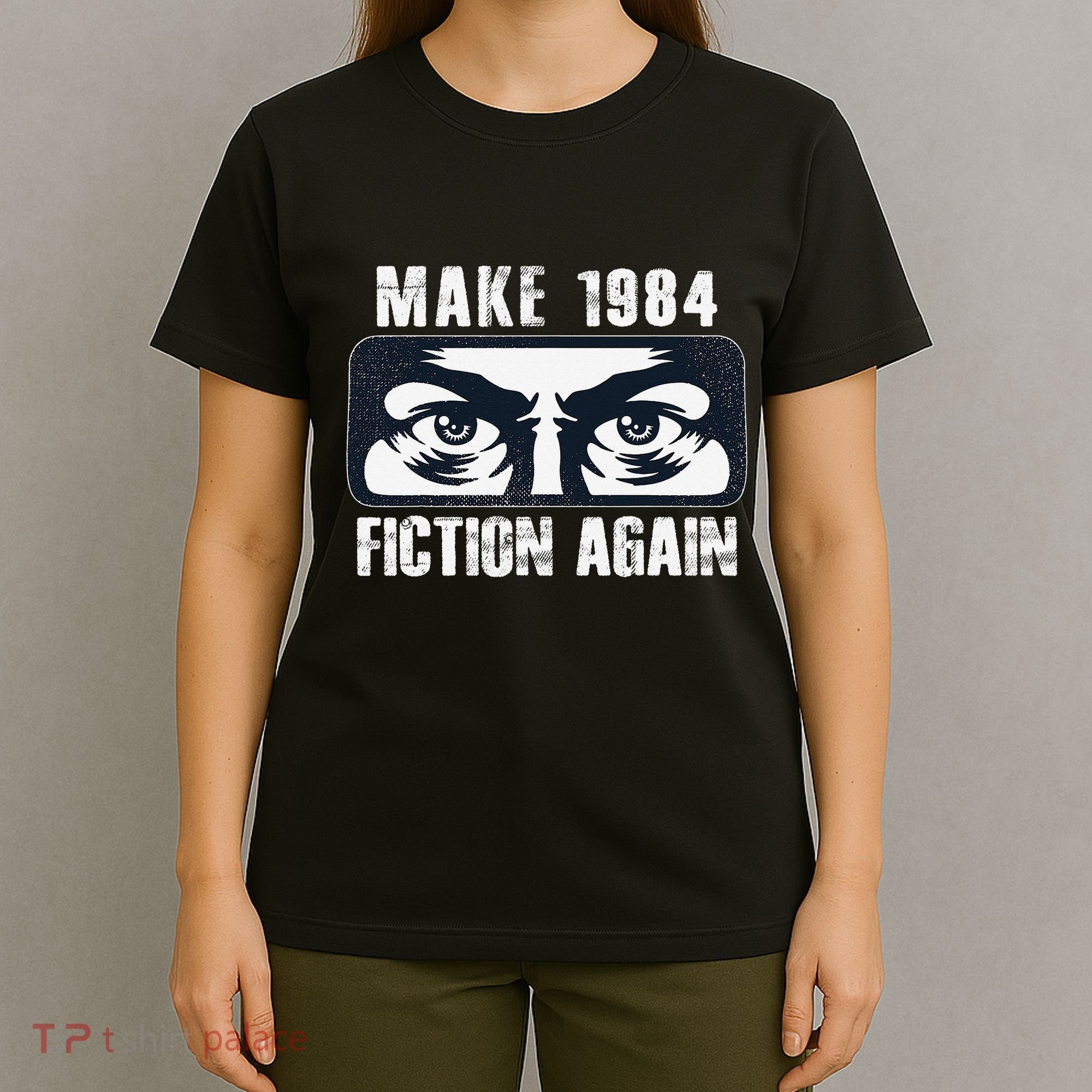 Make 1984 Fiction Again Big Brother is Watching you T-Shirt