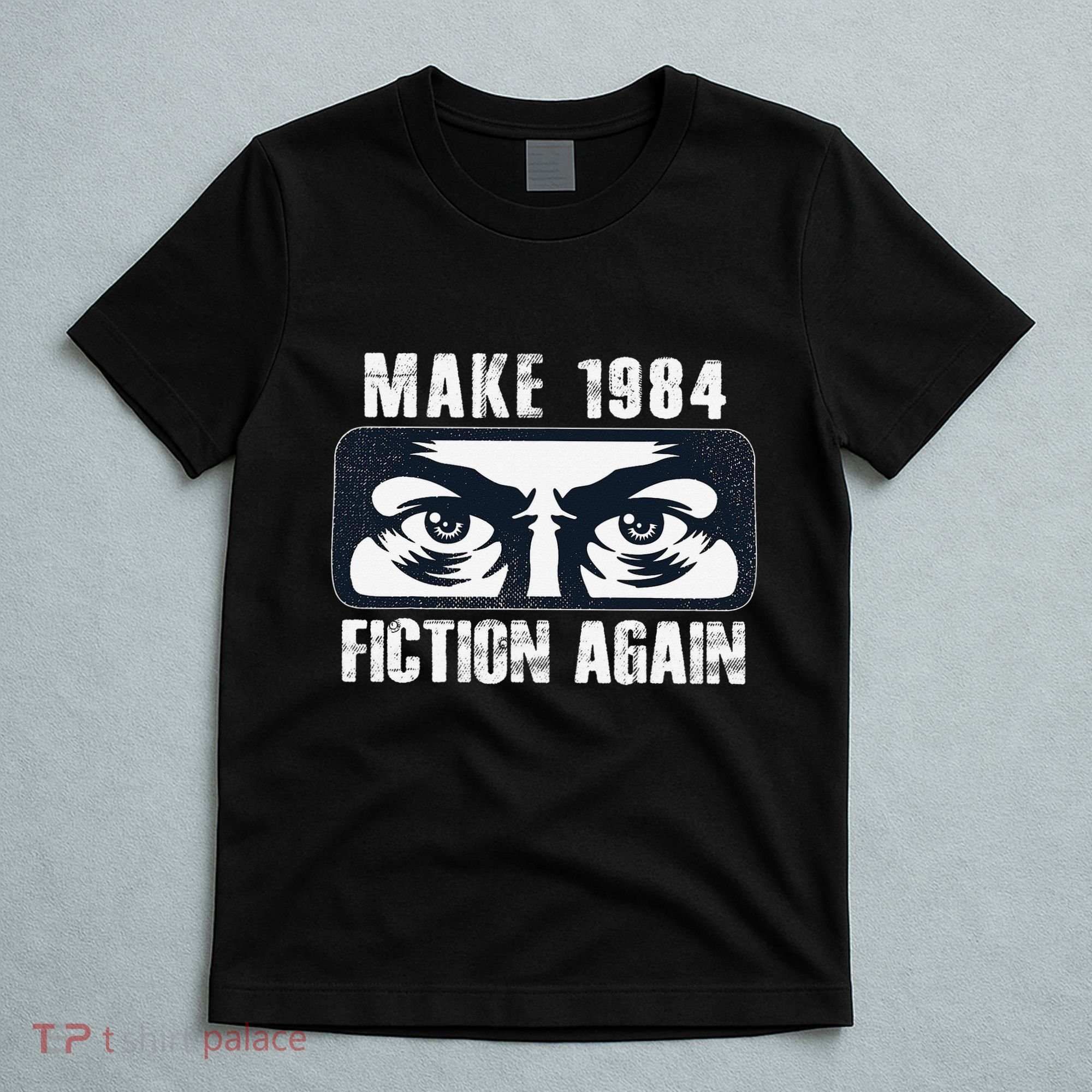 Make 1984 Fiction Again Big Brother is Watching you T-Shirt