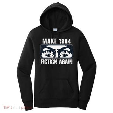 Make 1984 Fiction Again Big Brother is Watching you Women's Hoodie