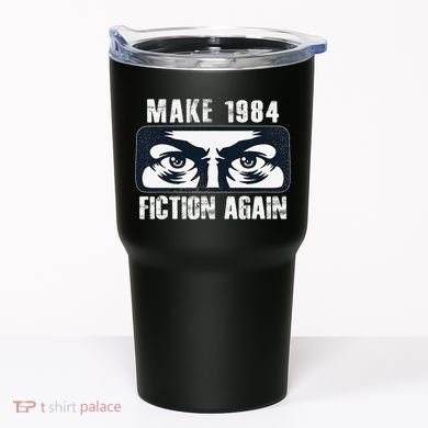 Make 1984 Fiction Again Big Brother is Watching you Tumbler