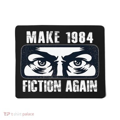 Make 1984 Fiction Again Big Brother is Watching you Mousepad