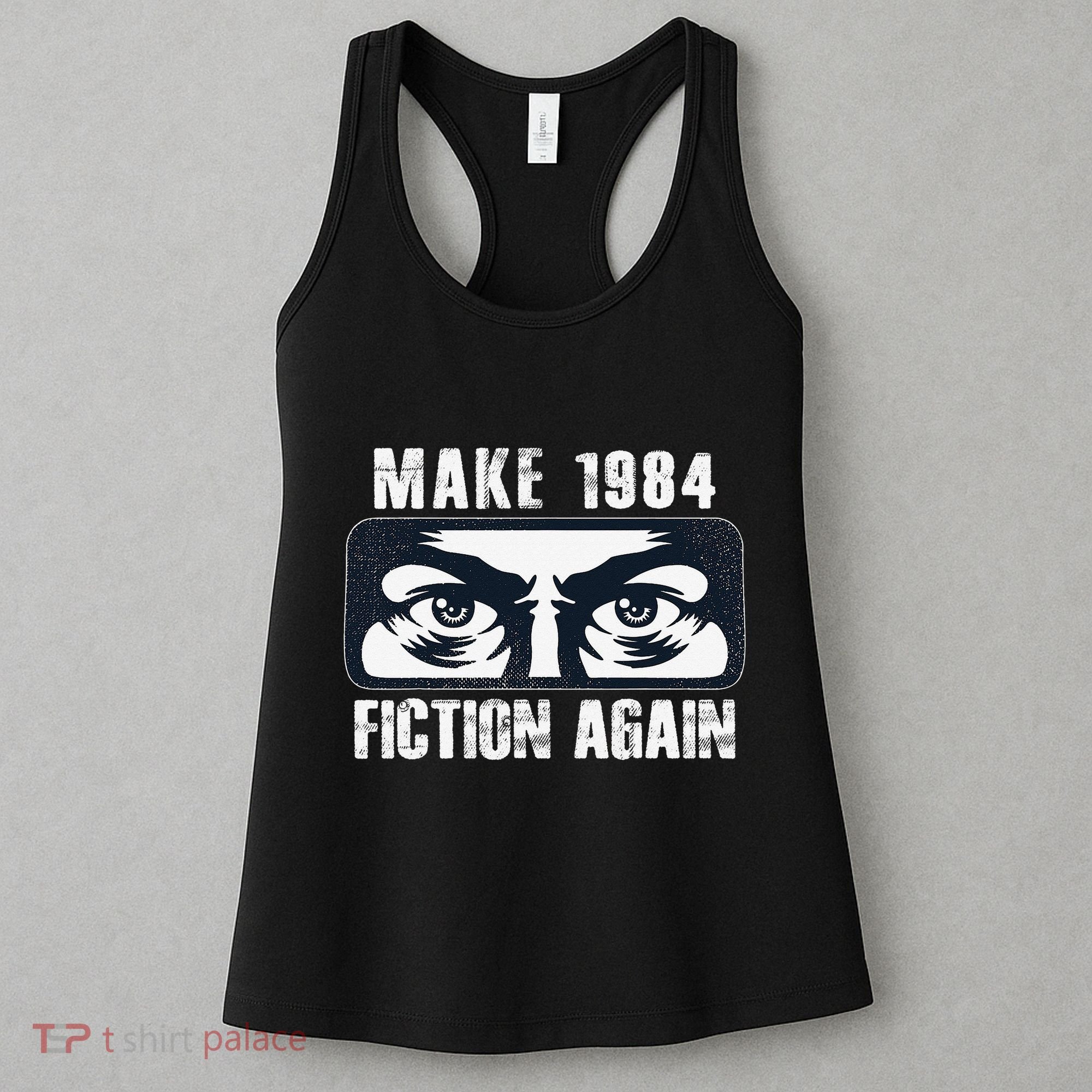 Make 1984 Fiction Again Big Brother is Watching you Women's Tank Top