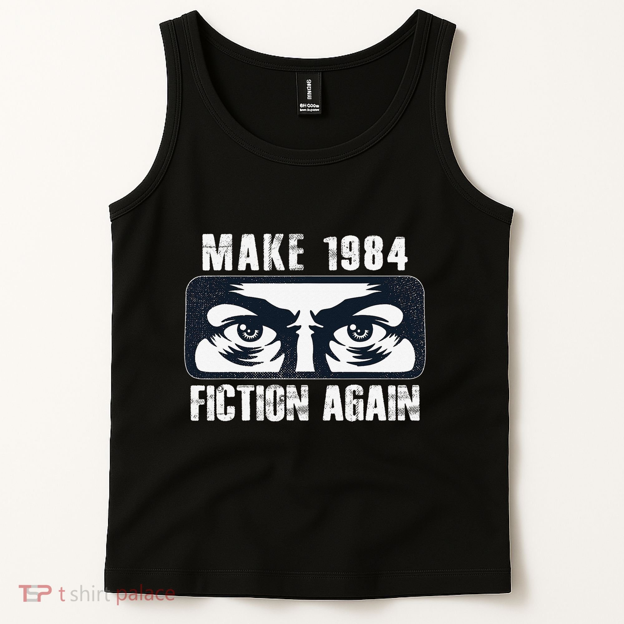 Make 1984 Fiction Again Big Brother is Watching you Tank Top
