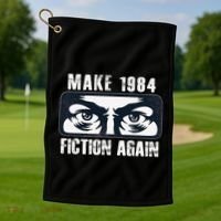 Make 1984 Fiction Again Big Brother is Watching you Golf Towel thumb 1