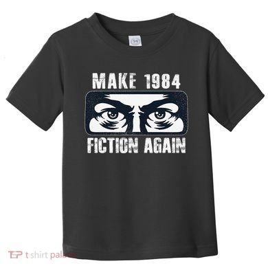 Make 1984 Fiction Again Big Brother is Watching you Toddler T-Shirt