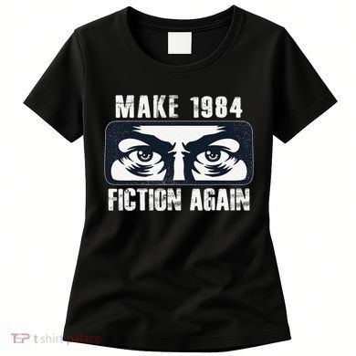 Make 1984 Fiction Again Big Brother is Watching you Women's T-Shirt