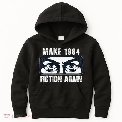 Make 1984 Fiction Again Big Brother is Watching you Kids Hoodie