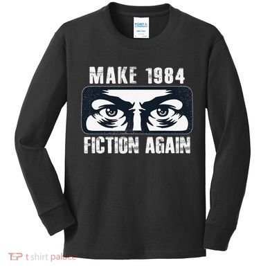 Make 1984 Fiction Again Big Brother is Watching you Kids Long Sleeve Shirt
