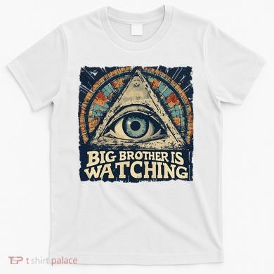 Make 1984 Fiction Again Big Brother Is Watching You T-Shirt