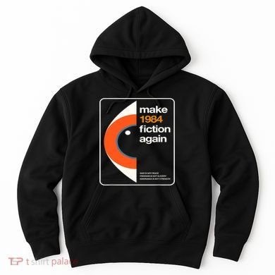 Make 1984 Fiction Again Hoodie