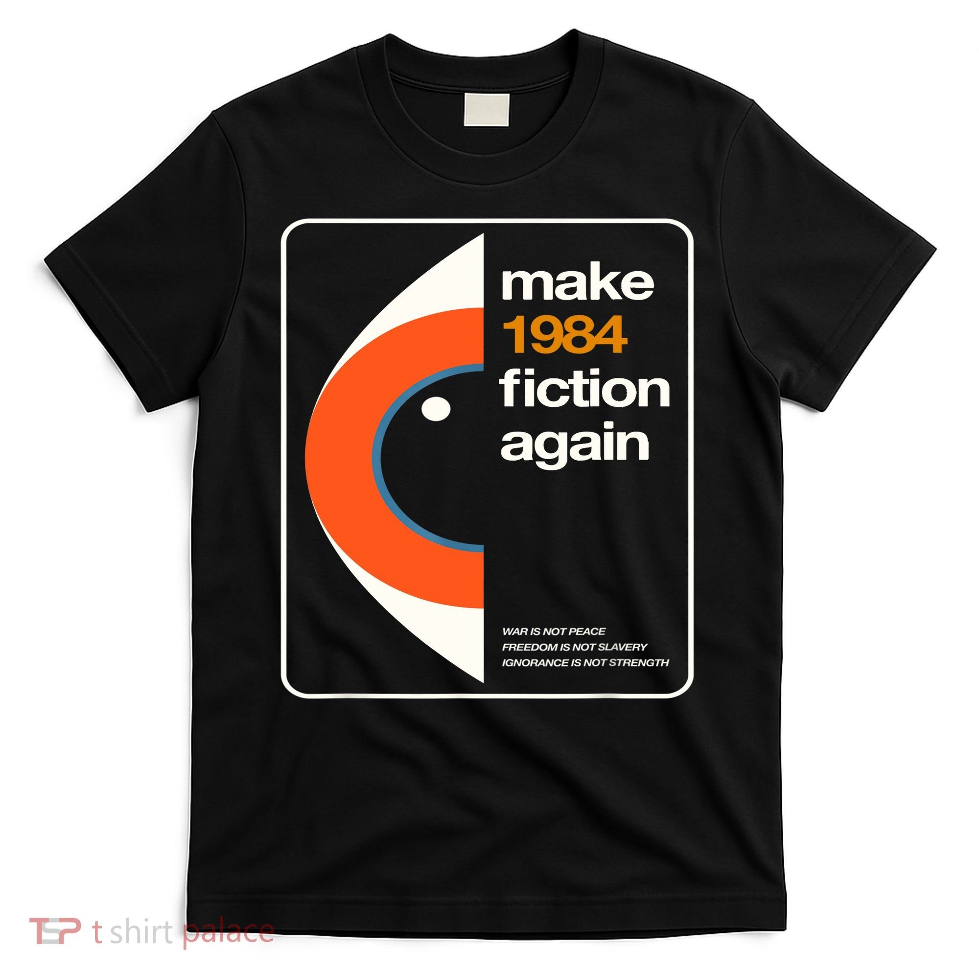 Make 1984 Fiction Again T-Shirt
