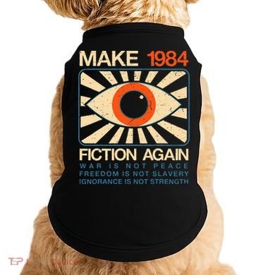 Make 1984 Fiction Again Dystopian Doggie Tank
