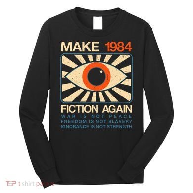 Make 1984 Fiction Again Dystopian Long Sleeve Shirt