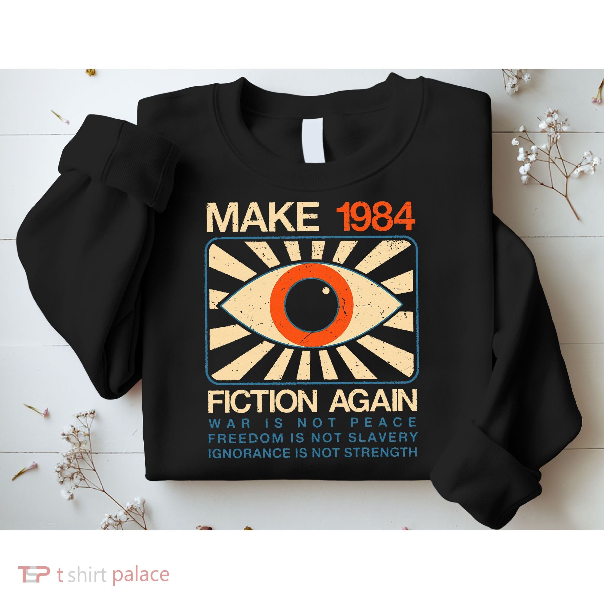 Make 1984 Fiction Again Dystopian Sweatshirt