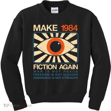 Make 1984 Fiction Again Dystopian Kids Sweatshirt