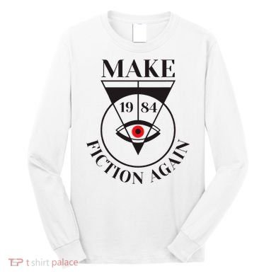 Make 1984 Fiction Again Anti Communism Freedom Long Sleeve Shirt