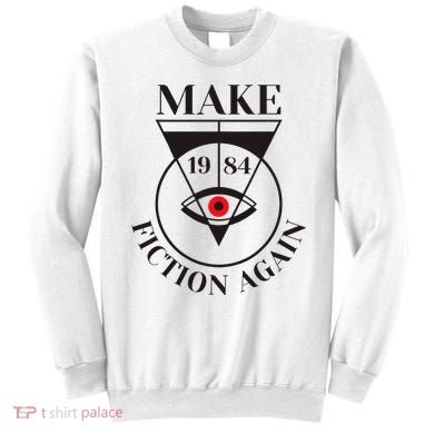 Make 1984 Fiction Again Anti Communism Freedom Sweatshirt