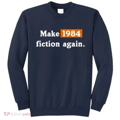 Make 1984 Fiction Again Sweatshirt