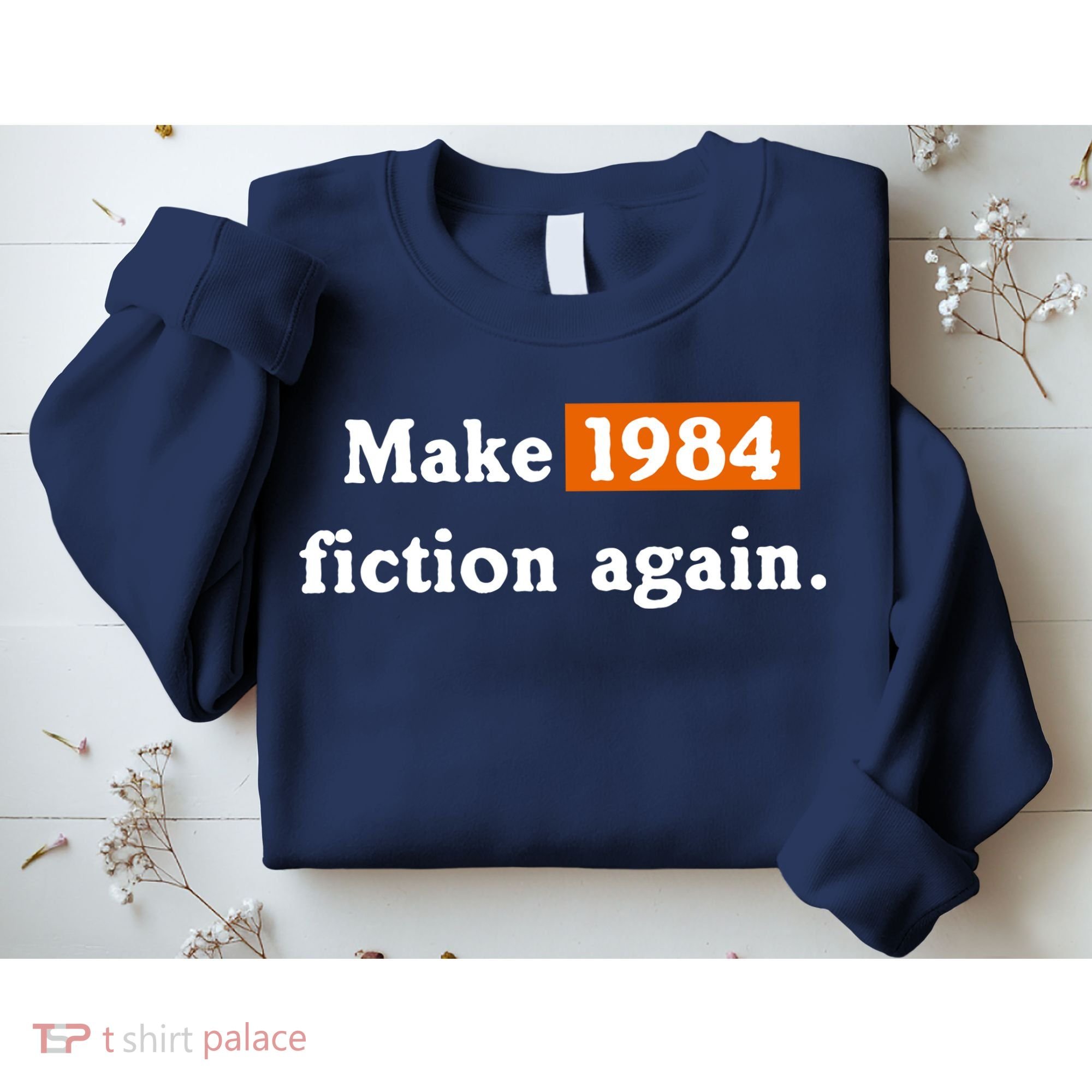 Make 1984 Fiction Again Sweatshirt