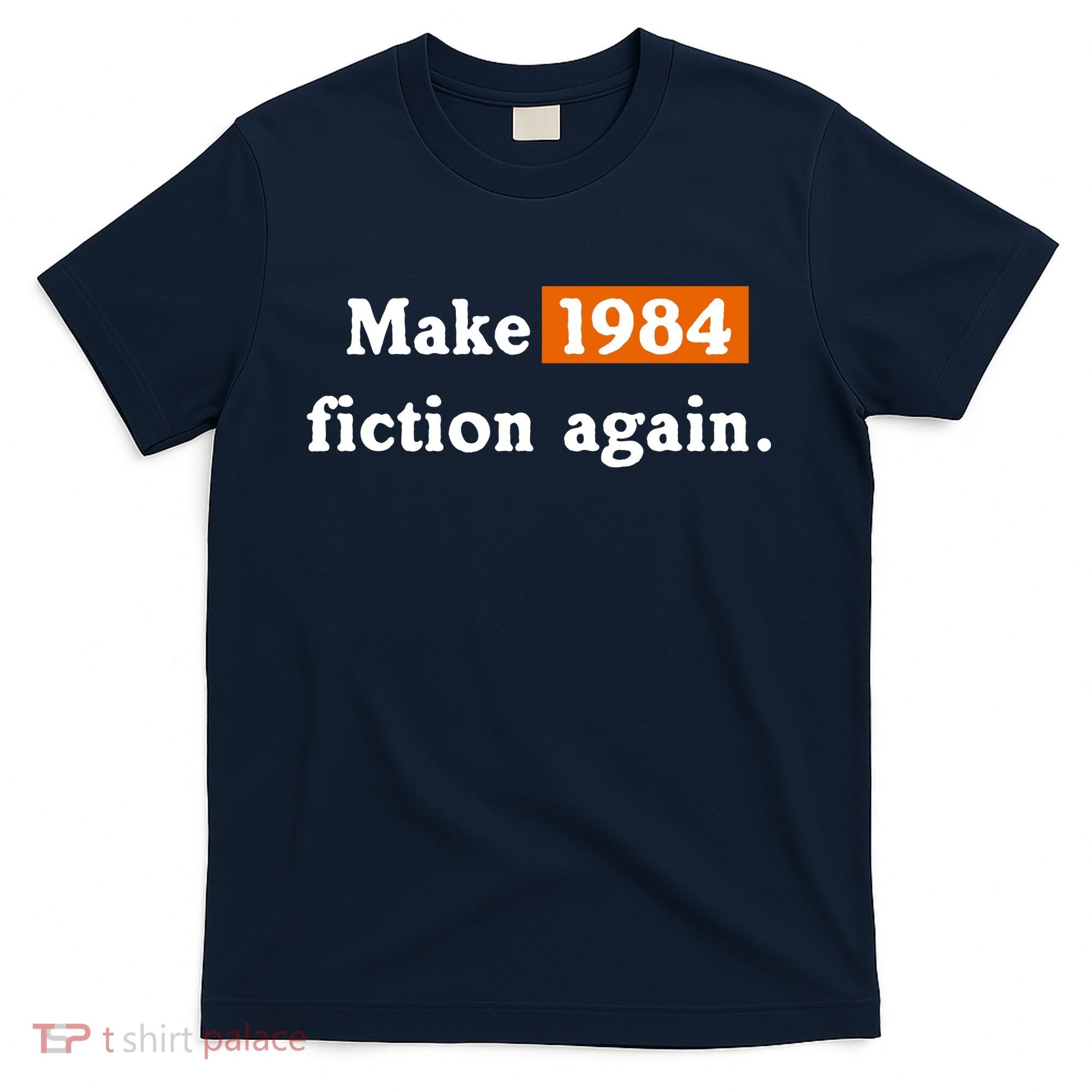 Make 1984 Fiction Again T-Shirt