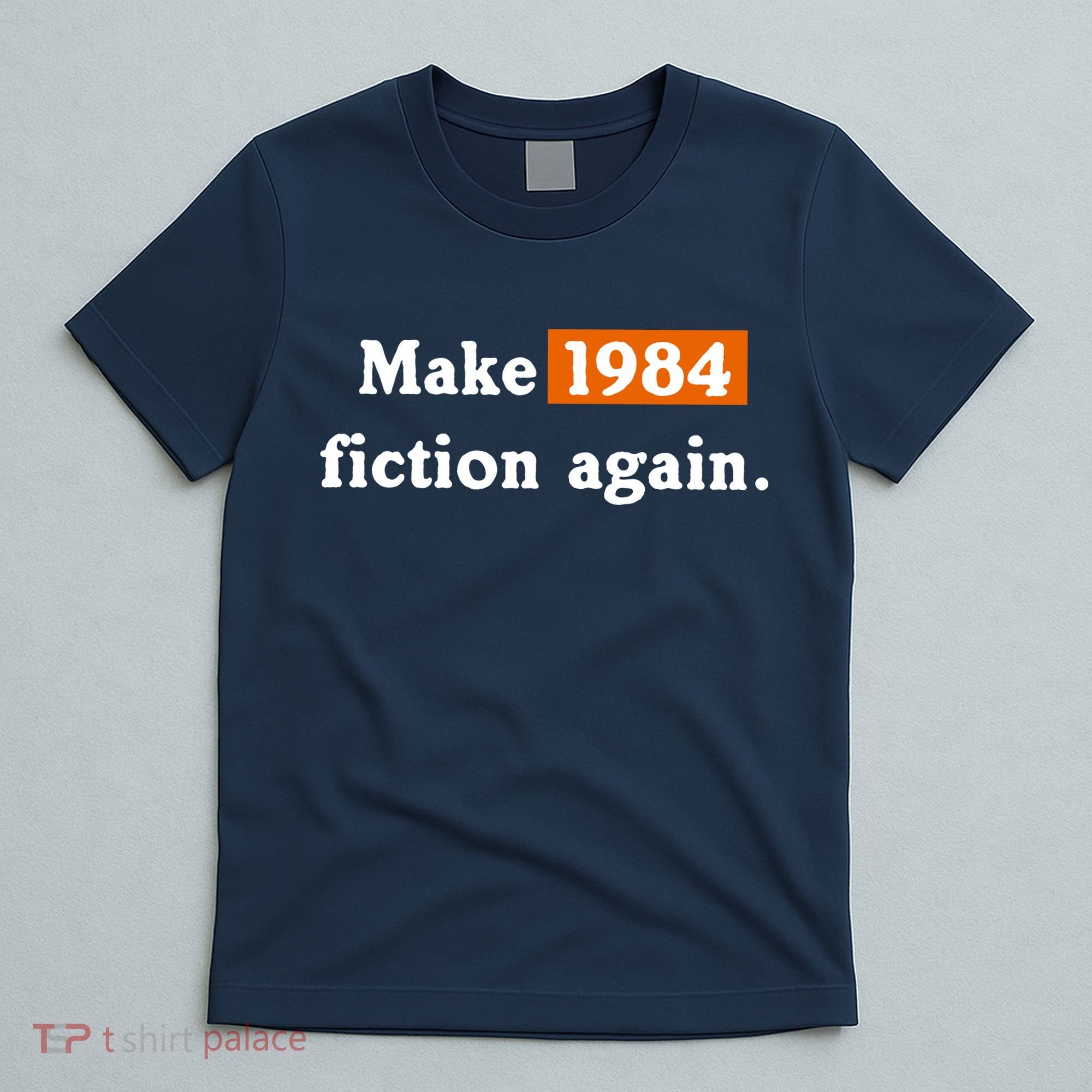 Make 1984 Fiction Again T-Shirt