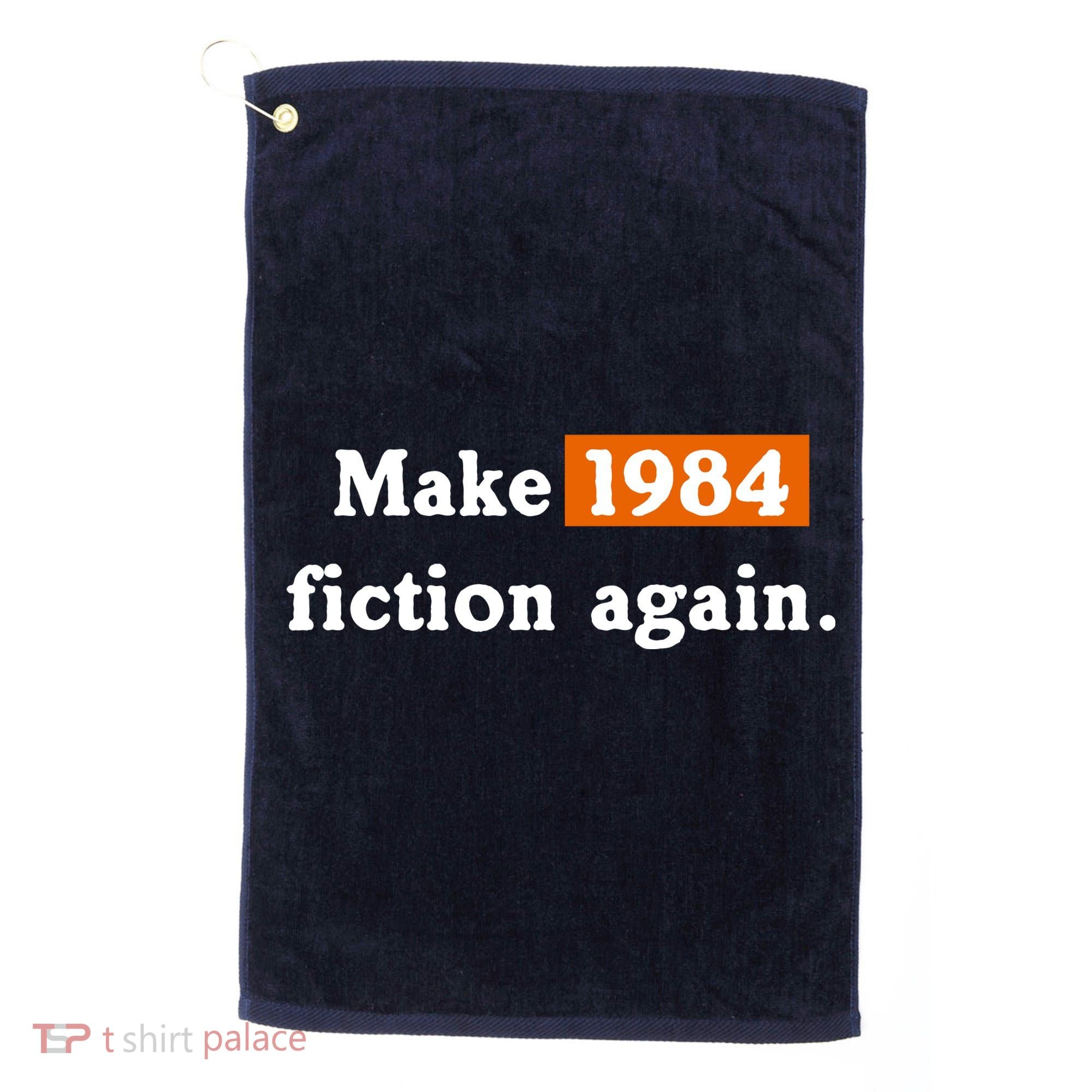 Make 1984 Fiction Again Golf Towel