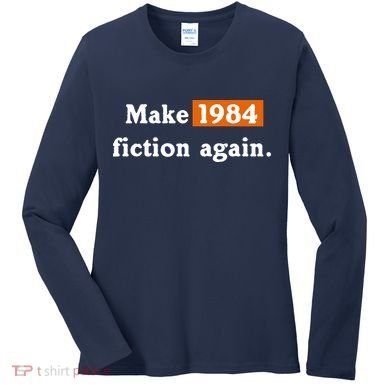Make 1984 Fiction Again Women's Long Sleeve Shirt