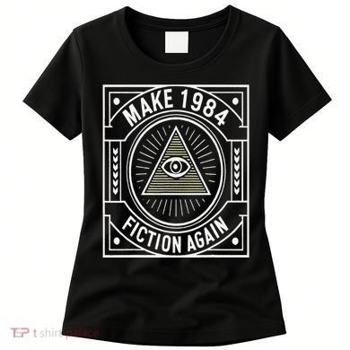 Make 1984 Fiction Again Allseeing Eye Dystopian Women's T-Shirt