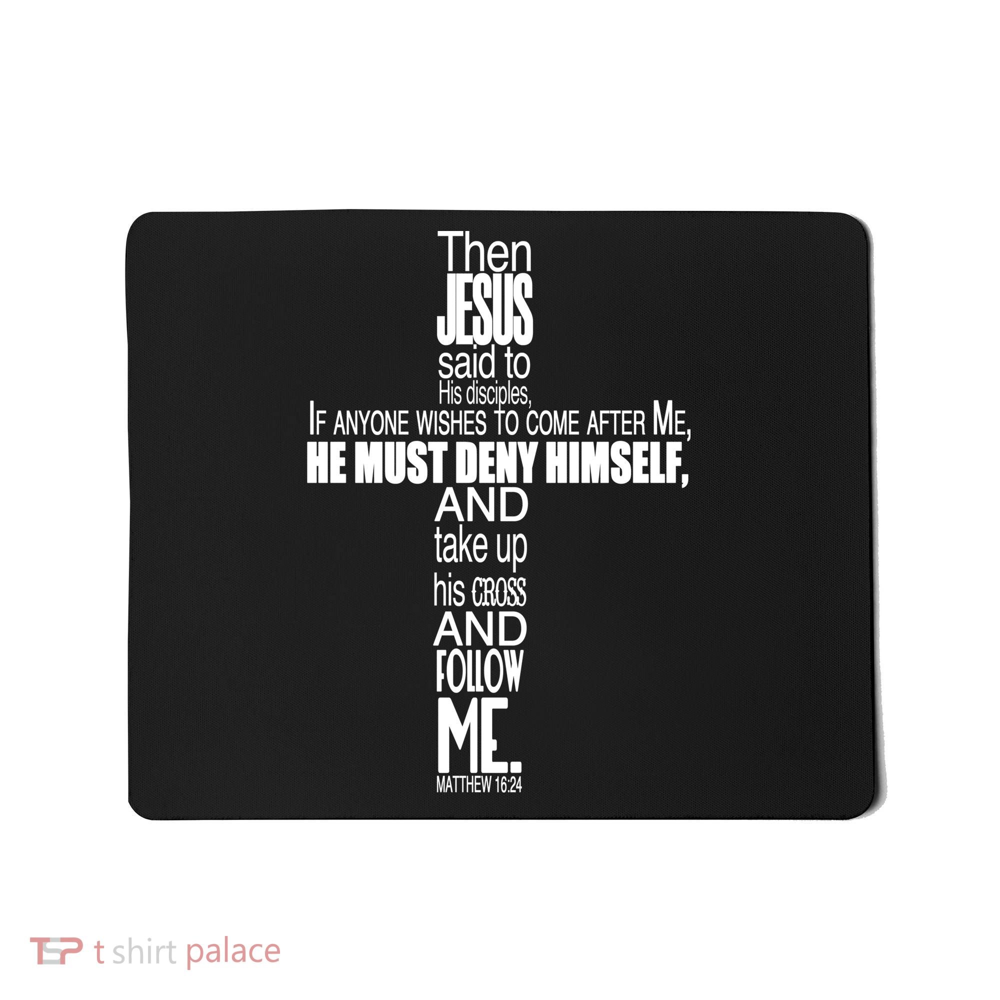 Matthew 16:24 Jesus Said Follow Me Cross Mousepad