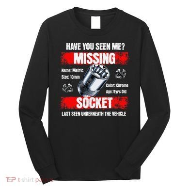 Missing 10mm Socket Funny Mechanics Lifestyle Cartruck Gift Long Sleeve Shirt