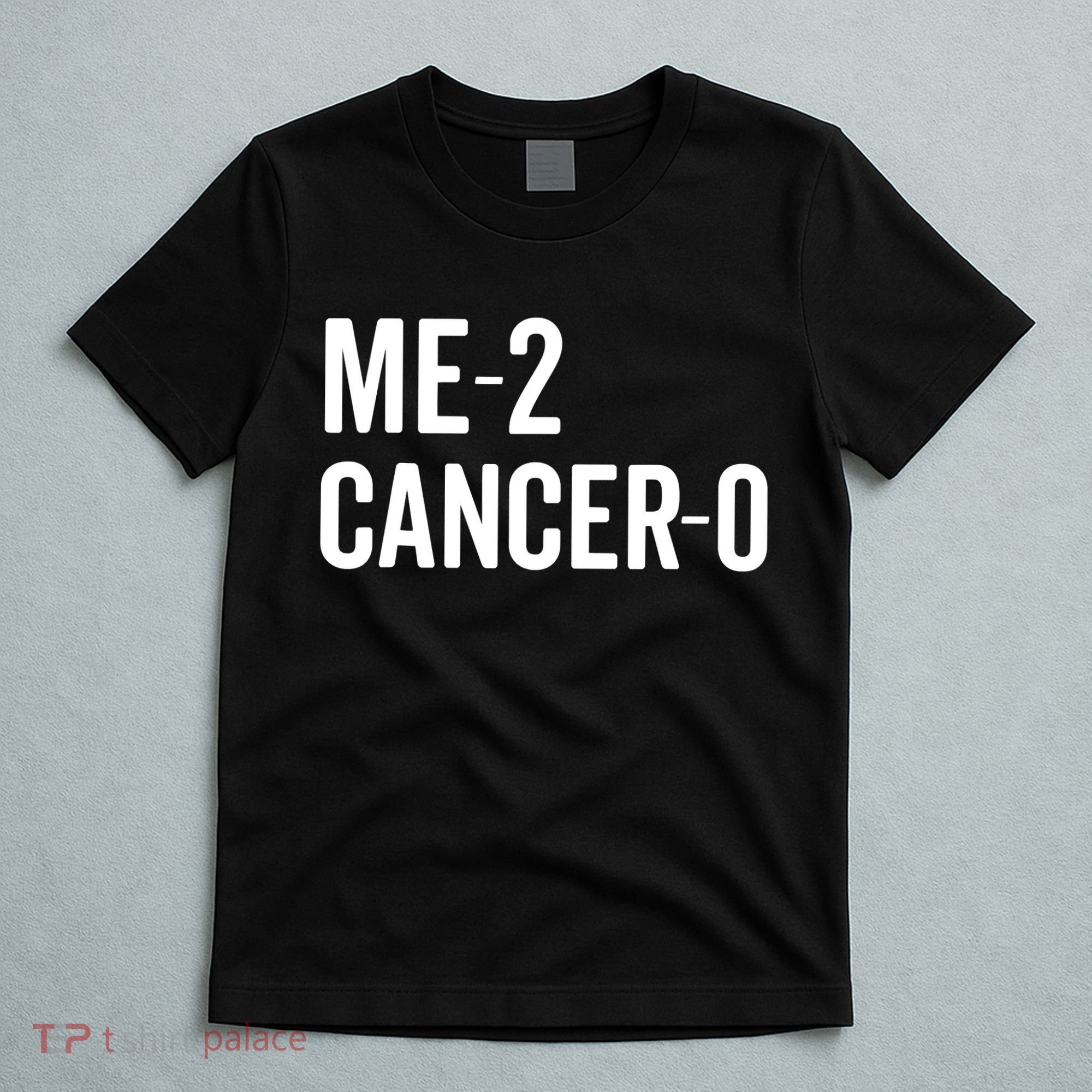 Me 2 Cancer 0 I Beat Cancer Twice Brave Survivor Cute T-Shirt