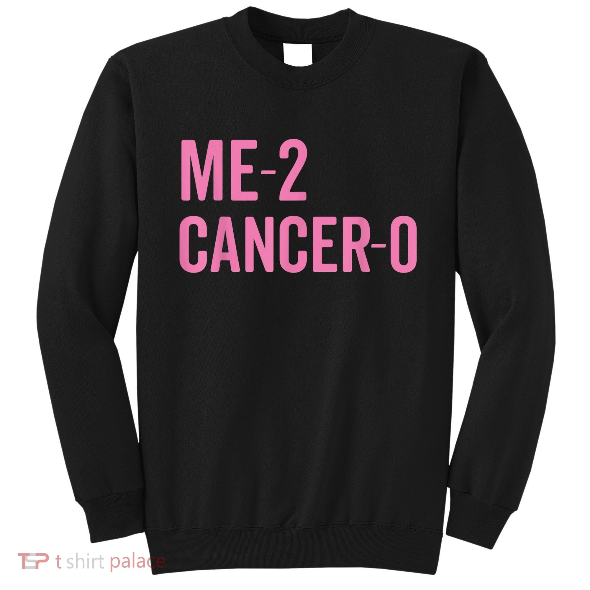 Me 2 Cancer 0 I Beat Breast Cancer Twice Survivor Cute Sweatshirt
