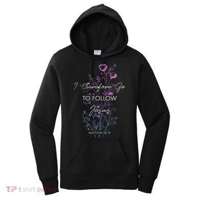 Matthew 2819 I Follow Jesus Baptism Baptized Christian Women's Hoodie