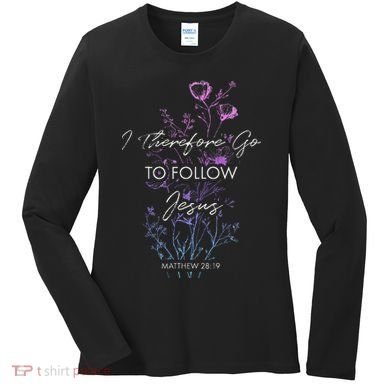 Matthew 2819 I Follow Jesus Baptism Baptized Christian Women's Long Sleeve Shirt
