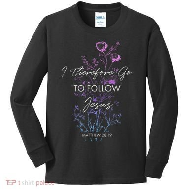 Matthew 2819 I Follow Jesus Baptism Baptized Christian Kids Long Sleeve Shirt