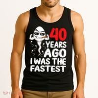 m.e.ns 40th Birthday Gag dress 40 Years Ago I Was The Fastest Funny Tank Top thumb 3