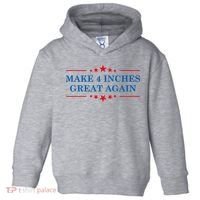 Make 4 Inches Great Again American Political Quote Gift Toddler Hoodie thumb 0