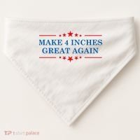 Make 4 Inches Great Again American Political Quote Gift USA-Made Doggie Bandana thumb 0