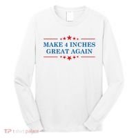 Make 4 Inches Great Again American Political Quote Gift Long Sleeve Shirt thumb 0