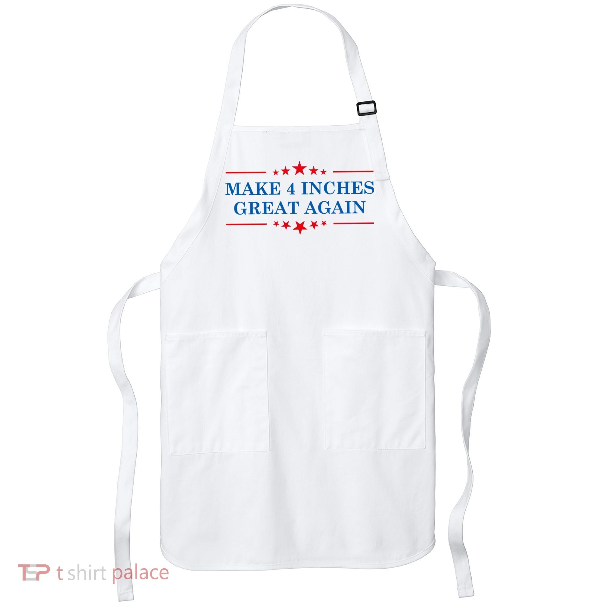 Make 4 Inches Great Again American Political Quote Gift Apron