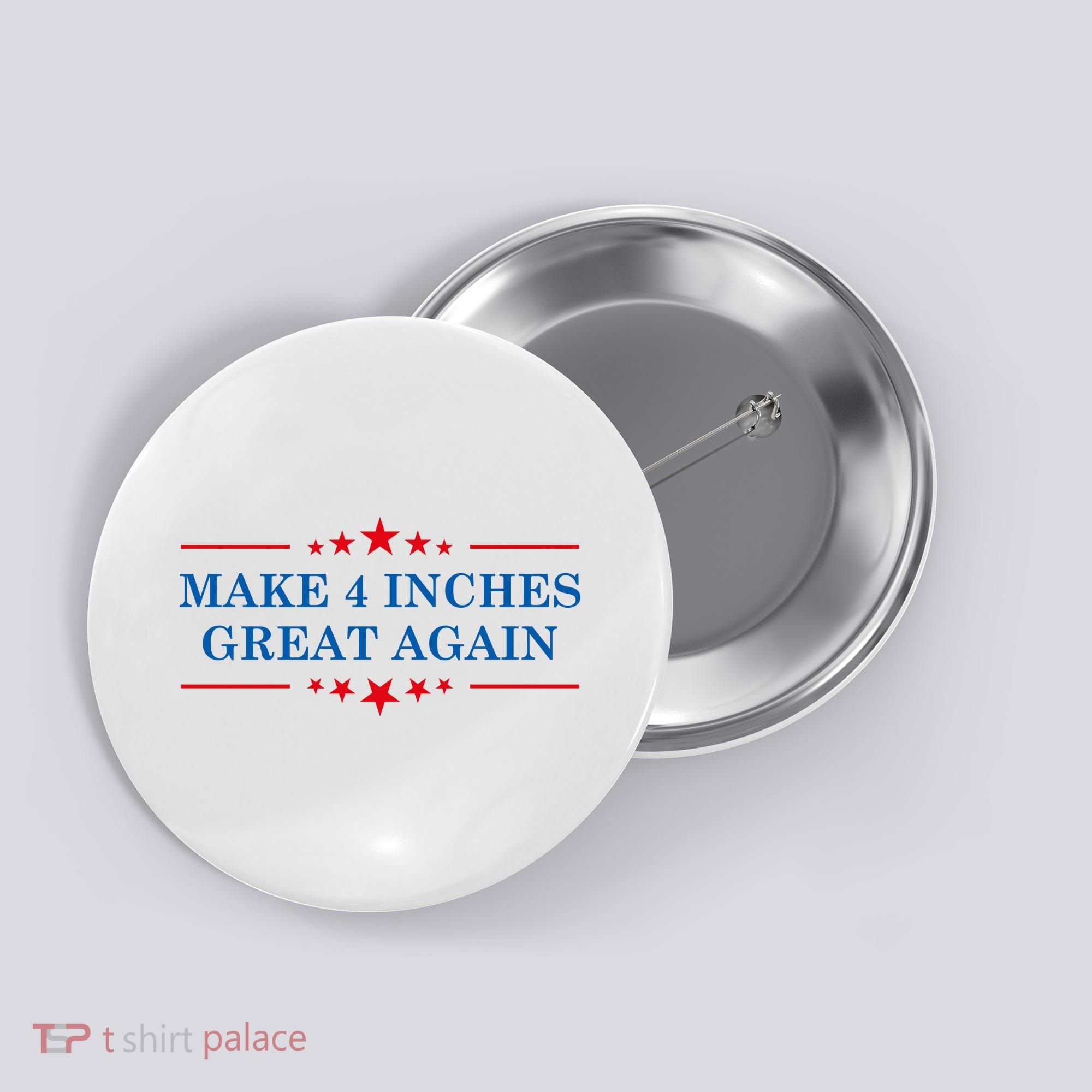 Make 4 Inches Great Again American Political Quote Gift Button