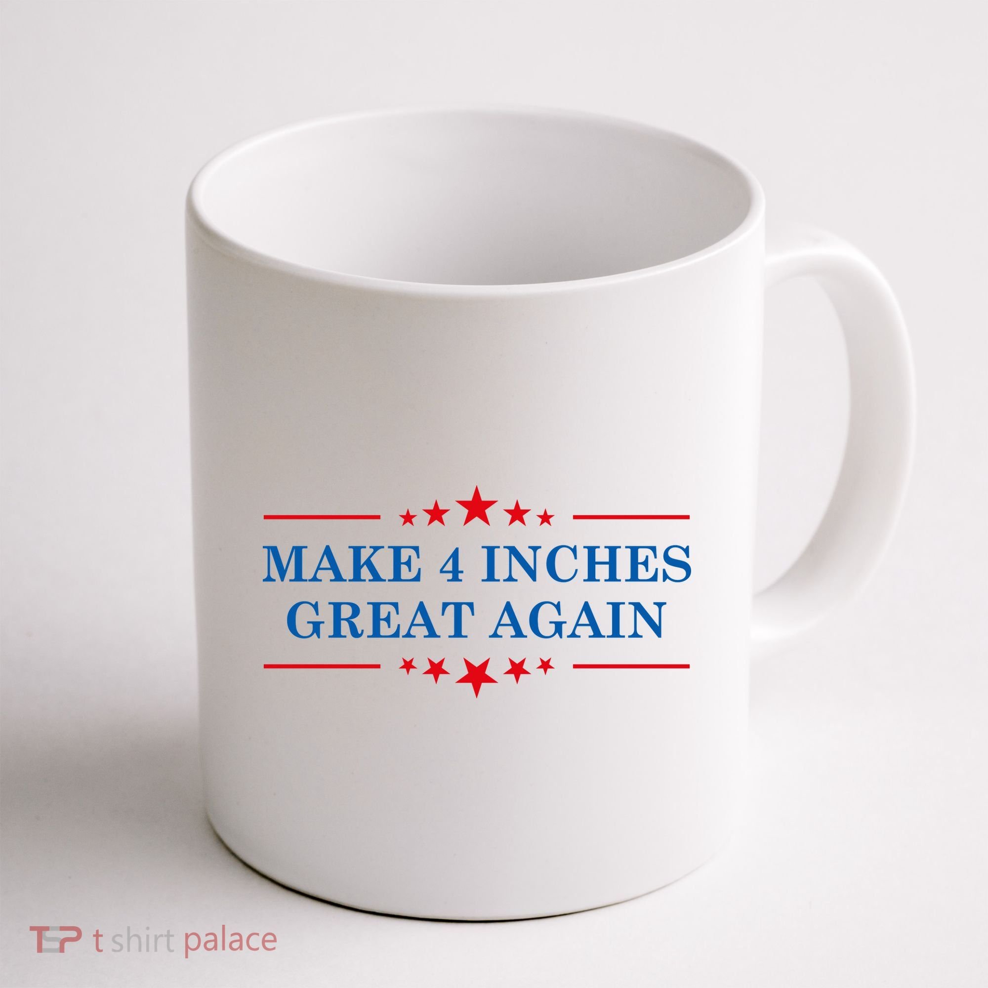 Make 4 Inches Great Again American Political Quote Gift Coffee Mug